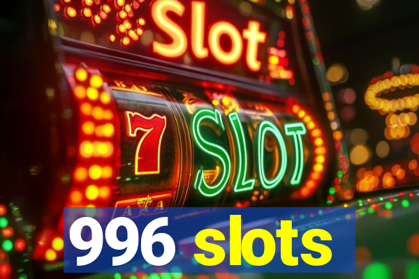 996 slots